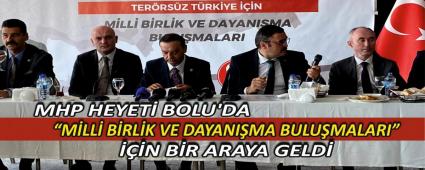 MHP HEYET� BOLU\'DA �M�LL� B�RL�K VE DAYANI�MA BULU�MALARI� ���N B�R ARAYA GELD�