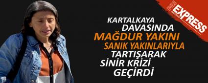 KARTALKAYA DAVASINDA MA�DUR YAKINI S�N�R KR�Z� GE��RD�
