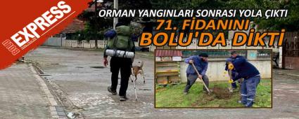 ORMAN YANGINLARI SONRASI YOLA �IKTI, 71. F�DANINI BOLU\'DA D�KT�