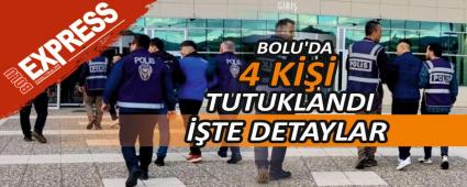 BOLU\'DA 4 K��� TUTUKLANDI