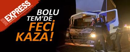 BOLU TEM\'DE FEC� KAZA!