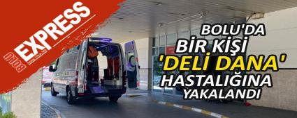 BOLU\'DA B�R K��� \'DEL� DANA\' HASTALI�INA YAKALANDI