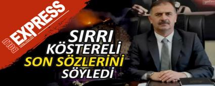 SIRRI K�STEREL� SON S�ZLER�N� S�YLED�