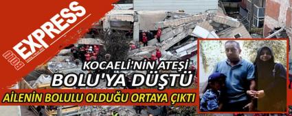 KOCAEL�\'N�N ATE�� BOLU\'YA D��T�