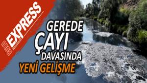 GEREDE �AYI DAVASINDA YEN� GEL��ME