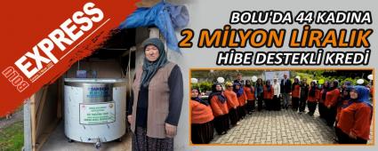 BOLU\'DA 44 KADINA 2 M�LYON L�RALIK H�BE DESTEKL� KRED�