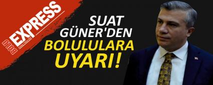 SUAT G�NER\'DEN BOLULULARA UYARI!