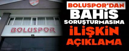BOLUSPOR\'DAN BAH�S SORU�TURMASINA �L��K�N A�IKLAMA