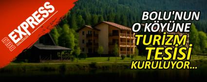 BOLU\'NUN O K�Y�NE TUR�ZM TES�S� KURULUYOR�