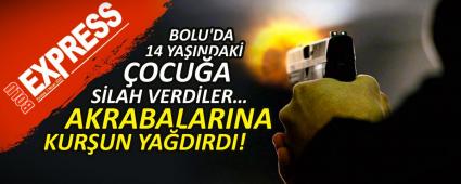 BOLU\'DA 14 YA�INDAK� �OCU�A S�LAH VERD�LER�