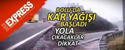 BOLU\'DA KAR BA�LADI