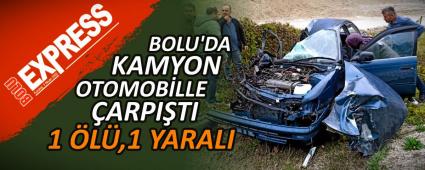 BOLU\'DA KAMYON OTOMOB�LLE �ARPI�TI: 1 �L�, 1 YARALI