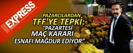 PAZARCILARDAN TFF\'YE TEPK�