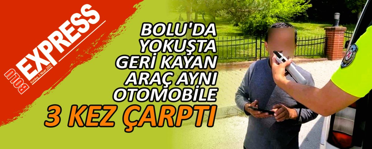 BOLU'DA YOKU�TA GER� KAYAN ARA� AYNI OTOMOB�LE 3 KEZ �ARPTI
