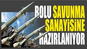 BOLU SAVUNMA SANAY�NE HAZIRLANIYOR
