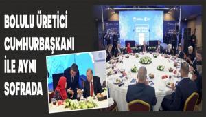 BOLULU �RET�C� CUMHURBA�KANI �LE AYNI SOFRADA