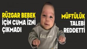R�ZGAR BEBEK ���N CUMA �ZN� �IKMADI