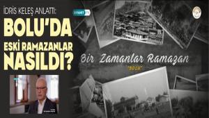 BOLU\'DA ESK� RAMAZANLAR NASILDI?
