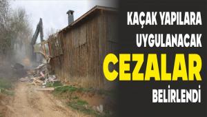 KA�AK YAPILARA UYGULANACAK CEZALAR BEL�RLEND� 