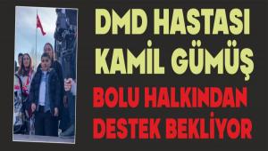 DMD HASTASI KAM�L G�M�� BOLU HALKINDAN DESTEK BEKL�YOR