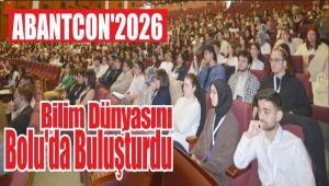 ABANTCON\'2026 B�L�M D�NYASINI BOLU\'DA BULU�TURDU