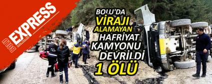 BOLU\'DA V�RAJI ALAMAYAN HAFR�YAT KAMYONU DEVR�LD�: 1 �L�